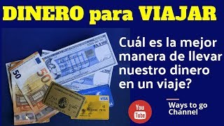 DINERO PARA VIAJAR ¿Cual es la mejor manera de llevar nuestro dinero en un viaje [upl. by Nancey127]