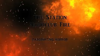 The Station Nightclub Fire  A Short Documentary  Fascinating Horror [upl. by Anastase]