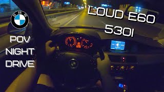 LOUD CATLESS BMW E60 530i M54 231HP  POV Drive At Night [upl. by Enahpets521]