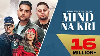 Mind Na Kri  Robbey Singh ft Shehnaz Gill  Karan Aujla  Deep Jandu  Latest Punjabi Songs 2020 [upl. by Stetson422]