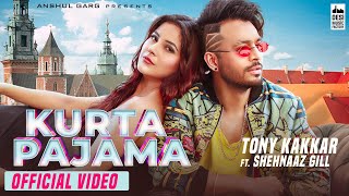 KURTA PAJAMA  Tony Kakkar ft Shehnaaz Gill  Punjabi Song 2020 [upl. by Joshuah989]