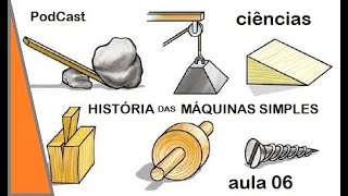 CIÊNCIAS  7ºano  HISTÓRIA DAS MÁQUINAS SIMPLES [upl. by Tate]