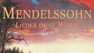 Mendelssohn Songs Without Words  Lieder Ohne Worte Full Album [upl. by Oilisab]