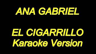 Ana Gabriel  El Cigarrillo Karaoke Lyrics NUEVO [upl. by Dolphin]