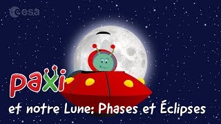 Paxi et notre Lune Phases et Éclipses [upl. by Joaquin]