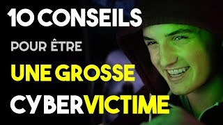 10 FAUX CONSEILS POUR ÊTRE UNE GROSSE CYBERVICTIME [upl. by Viridissa]