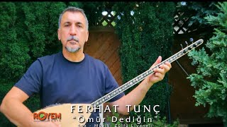 Ferhat TUNÇ  Ömür Dedigin [upl. by Nimrac182]