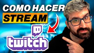 🔔 CÓMO hacer STREAM en TWITCH 🔔 Cómo Transmitir en Twitch [upl. by Innor577]