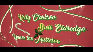 Kelly Clarkson and Brett Eldredge  Under The Mistletoe Official Lyric Video [upl. by Chemesh]