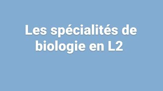 les spécialités de biologie en L2 snv [upl. by Selway285]