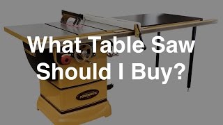 What Table Saw Should You Buy [upl. by Vig]