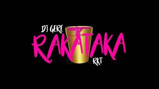 RAKATAKA  RKT  DJ GERE [upl. by Ardehs]