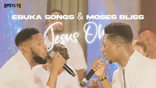 Jesus Oh  Ebuka Songs amp Moses Bliss [upl. by Kat]