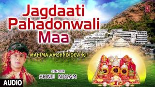 Jagdaati Pahadonwali Maa Devi Bhajan By SONU NIGAM I Full Audio Song I TSeries Bhakti Sagar [upl. by Seedman]