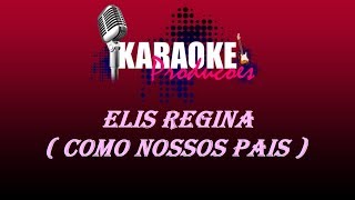 ELIS REGINA  COMO NOSSOS PAIS  KARAOKE [upl. by Mihar]