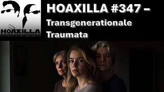 Hoaxilla 347 – Transgenerationale Traumata [upl. by Pooh]