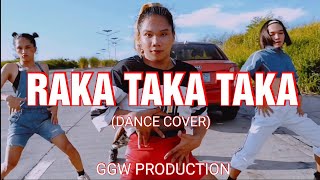 RAKA TAKA TAKA Dance Cover  GGW PRODUCTION [upl. by Ban571]