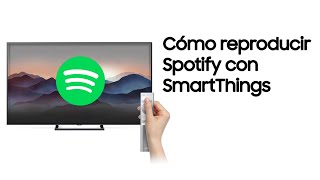 Televisor Cómo reproducir Spotify en tu TV con SmartThings [upl. by Lavro412]