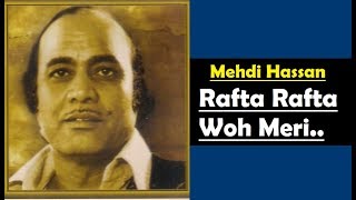 Rafta Rafta Woh Meri Hasti Ka Saman Ho Gaye Lyrics  Mehdi Hassan Songs [upl. by Asertal]