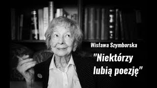 Wisława Szymborska quotNiektórzy lubią poezjęquot [upl. by Galanti]