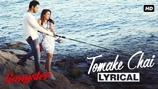 Tomake Chai Lyrical Video  Gangster  Yash  Mimi  Arijit Singh  2016 [upl. by Hannah909]