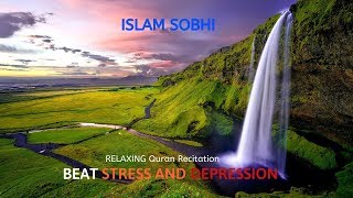 Quran for Stress and Depression  Islam Sobhi [upl. by Ecal688]