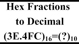 Hexadecimal Fractions to Decimal [upl. by Oinesra920]