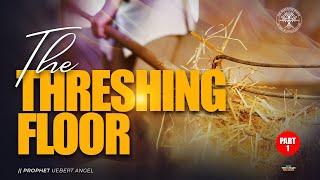 THE THRESHING FLOOR  Part 1  Prophet Uebert Angel [upl. by Shell56]