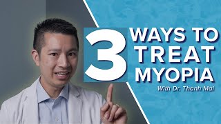 3 Ways To Treat Myopia Nearsightedness  Dr Thanh Mai [upl. by Odlabu]